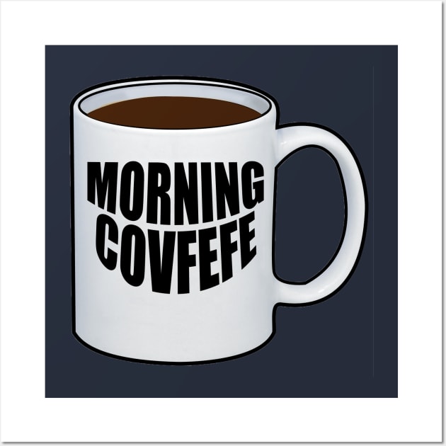 Morning Covfefe Wall Art by GuyCalledMike